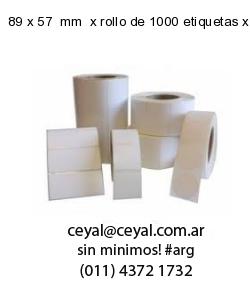 89 x 57  mm  x rollo de 1000 etiquetas x rollos de 5000 etiquet