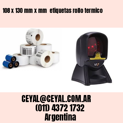 108 x 130 mm x mm  etiquetas rollo termico