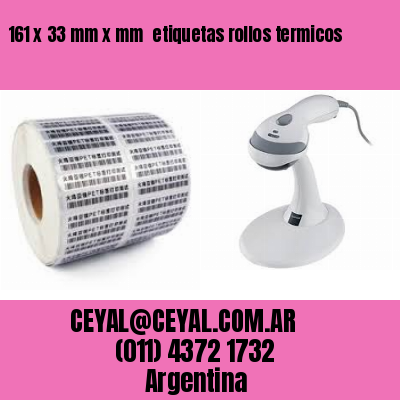 161 x 33 mm x mm  etiquetas rollos termicos