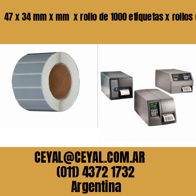 47 x 34 mm x mm  x rollo de 1000 etiquetas x rollos de 5000 etiquet