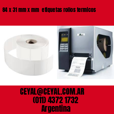 84 x 31 mm x mm  etiquetas rollos termicos