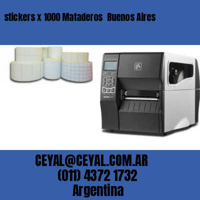 stickers x 1000 Mataderos  Buenos Aires