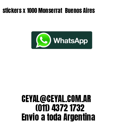 stickers x 1000 Monserrat  Buenos Aires