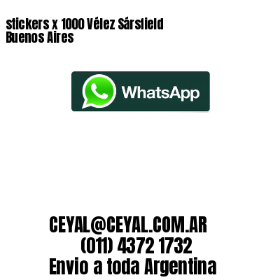 stickers x 1000 Vélez Sársfield  Buenos Aires