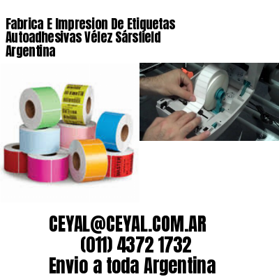 Fabrica E Impresion De Etiquetas Autoadhesivas Vélez Sársfield Argentina