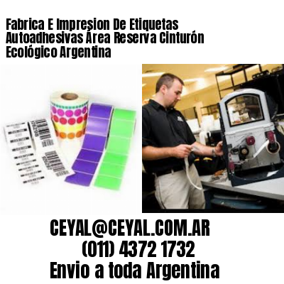 Fabrica E Impresion De Etiquetas Autoadhesivas Área Reserva Cinturón Ecológico Argentina