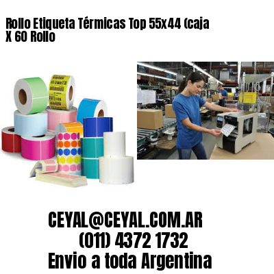Rollo Etiqueta Térmicas Top 55×44 (caja X 60 Rollo