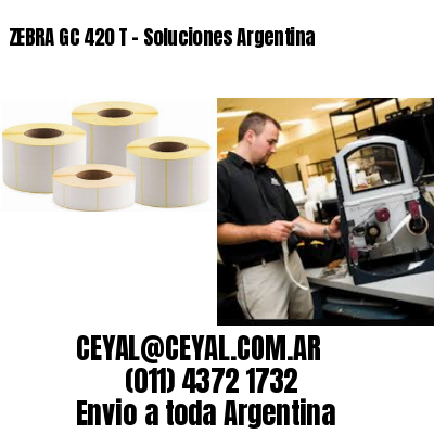 ZEBRA GC 420 T – Soluciones Argentina
