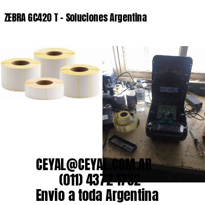 ZEBRA GC420 T – Soluciones Argentina