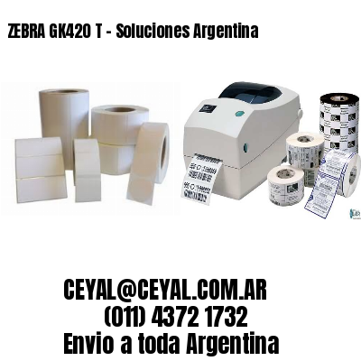 ZEBRA GK420 T – Soluciones Argentina