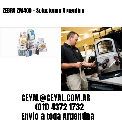 ZEBRA ZM400 – Soluciones Argentina