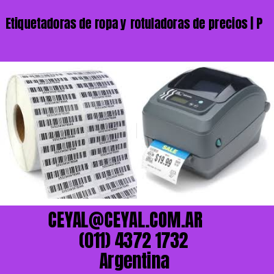 Etiquetadoras de ropa y rotuladoras de precios | P