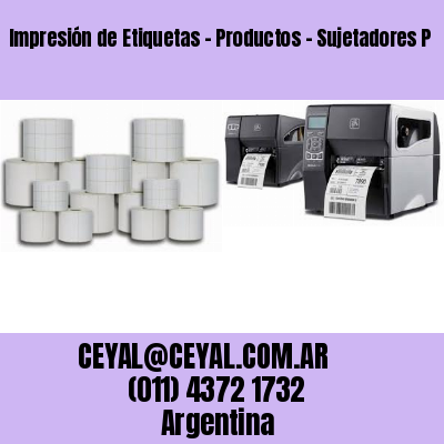 Impresión de Etiquetas – Productos – Sujetadores P
