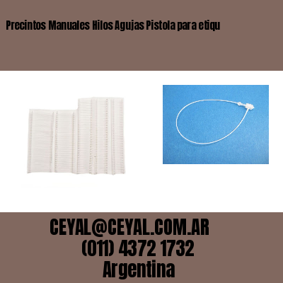 Precintos Manuales Hilos Agujas Pistola para etiqu
