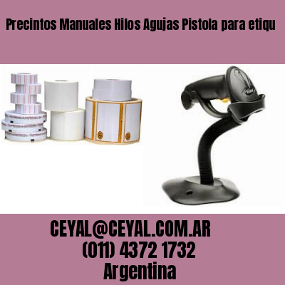 Precintos Manuales Hilos Agujas Pistola para etiqu