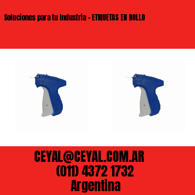 Soluciones para tu Industria - ETIQUETAS EN ROLLO