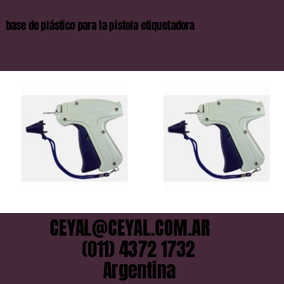 base de plástico para la pistola etiquetadora