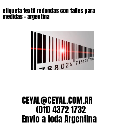 etiqueta textil redondas con talles para medidas – argentina