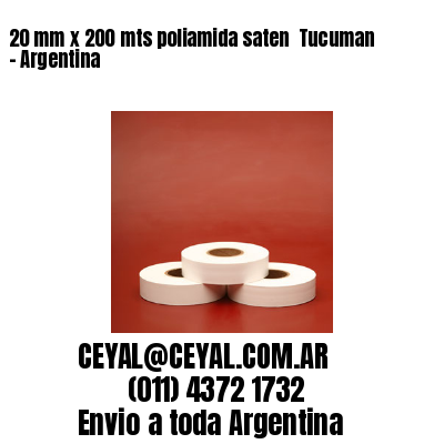 20 mm x 200 mts poliamida saten  Tucuman – Argentina