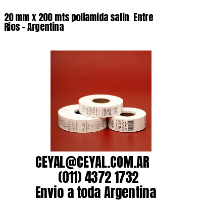 20 mm x 200 mts poliamida satin  Entre Rios – Argentina