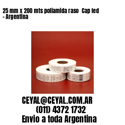 25 mm x 200 mts poliamida raso  Cap fed – Argentina
