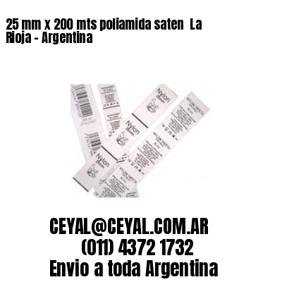 25 mm x 200 mts poliamida saten  La Rioja – Argentina