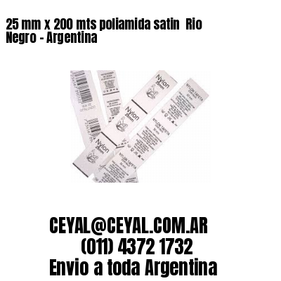 25 mm x 200 mts poliamida satin  Rio Negro – Argentina