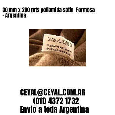 30 mm x 200 mts poliamida satin  Formosa – Argentina
