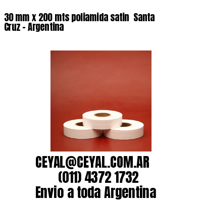 30 mm x 200 mts poliamida satin  Santa Cruz – Argentina