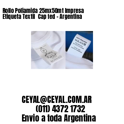 Rollo Poliamida 25mx50mt Impresa Etiqueta Textil  Cap fed – Argentina