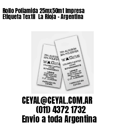 Rollo Poliamida 25mx50mt Impresa Etiqueta Textil  La Rioja – Argentina