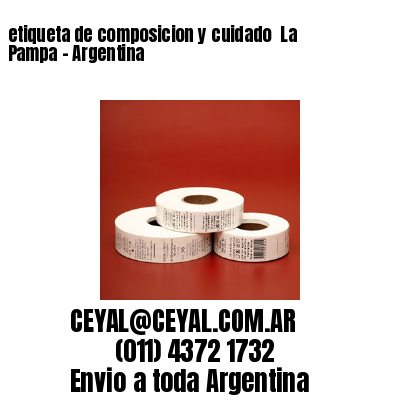 etiqueta de composicion y cuidado  La Pampa – Argentina
