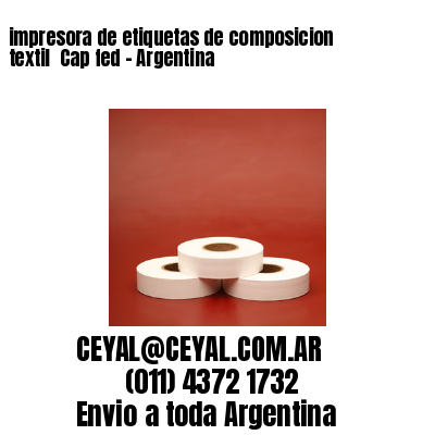 impresora de etiquetas de composicion textil  Cap fed – Argentina