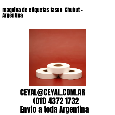 maquina de etiquetas fasco  Chubut – Argentina