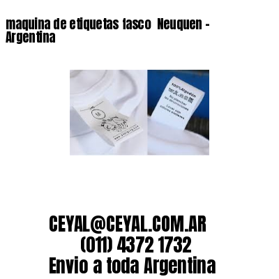 maquina de etiquetas fasco  Neuquen – Argentina