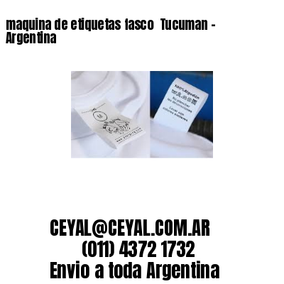 maquina de etiquetas fasco  Tucuman – Argentina
