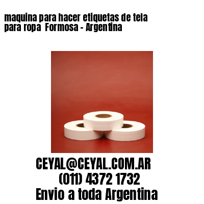 maquina para hacer etiquetas de tela para ropa  Formosa – Argentina