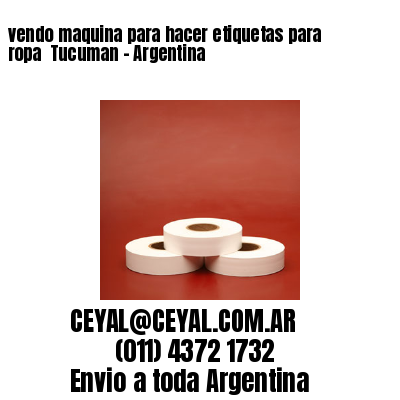 vendo maquina para hacer etiquetas para ropa  Tucuman – Argentina