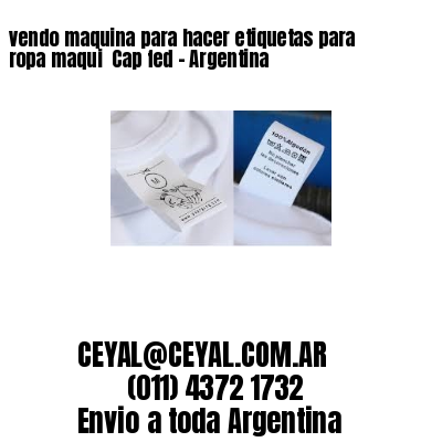 vendo maquina para hacer etiquetas para ropa maqui  Cap fed – Argentina