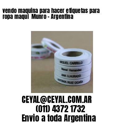 vendo maquina para hacer etiquetas para ropa maqui  Munro – Argentina