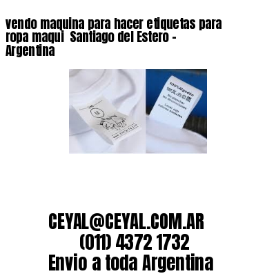 vendo maquina para hacer etiquetas para ropa maqui  Santiago del Estero – Argentina