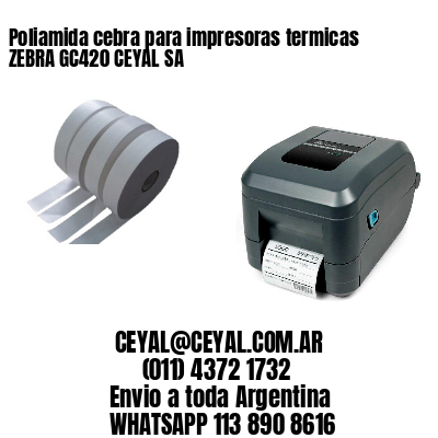 Poliamida cebra para impresoras termicas ZEBRA GC420 CEYAL SA
