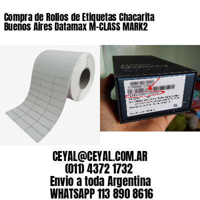 Compra de Rollos de Etiquetas Chacarita  Buenos Aires Datamax M-CLASS MARK2