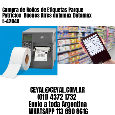 Compra de Rollos de Etiquetas Parque Patricios  Buenos Aires datamax Datamax E-4204B