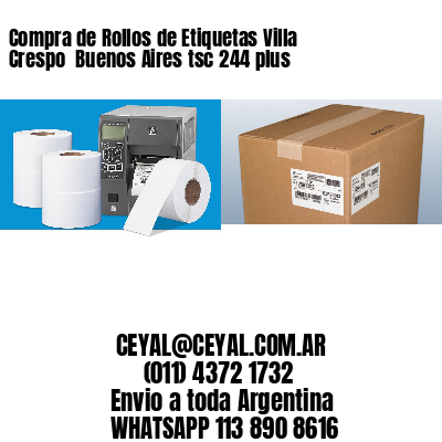Compra de Rollos de Etiquetas Villa Crespo  Buenos Aires tsc 244 plus