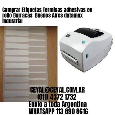 Comprar Etiquetas Termicas adhesivas en rollo Barracas  Buenos Aires datamax industrial