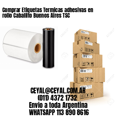 Comprar Etiquetas Termicas adhesivas en rollo Caballito Buenos Aires TSC