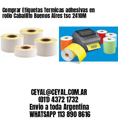 Comprar Etiquetas Termicas adhesivas en rollo Caballito Buenos Aires tsc 2410M