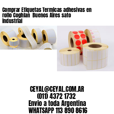 Comprar Etiquetas Termicas adhesivas en rollo Coghlan  Buenos Aires sato industrial