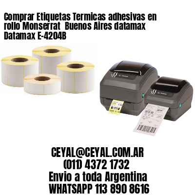 Comprar Etiquetas Termicas adhesivas en rollo Monserrat  Buenos Aires datamax Datamax E-4204B